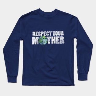 Respect your mother Long Sleeve T-Shirt